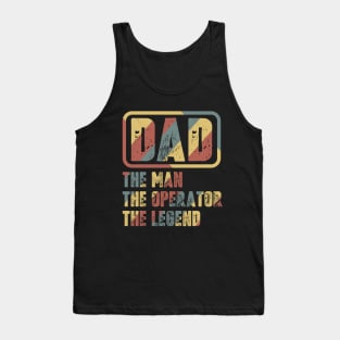 Dad - The man, The Operator, The legend Tank Top